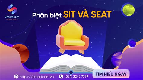 Phân Biệt Sit Và Seat [ Nhanh Gọn Trong 5P ]