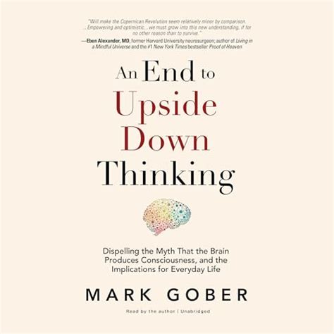 An End to Upside Down Thinking: Dispelling the Myth That the Brain ...