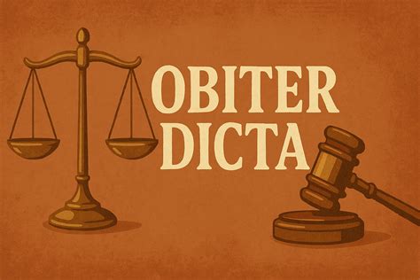 Obiter Dicta Explained: Understanding Judicial Observations Beyond the ...