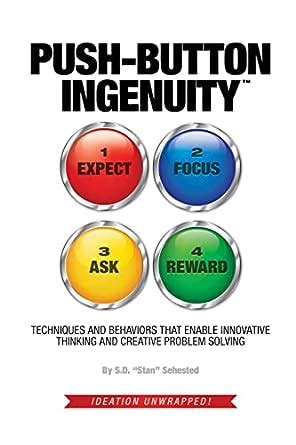 PUSH-BUTTON INGENUITY: TECHNIQUES AND BEHAVIORS THAT ENABLE INNOVATIVE ...
