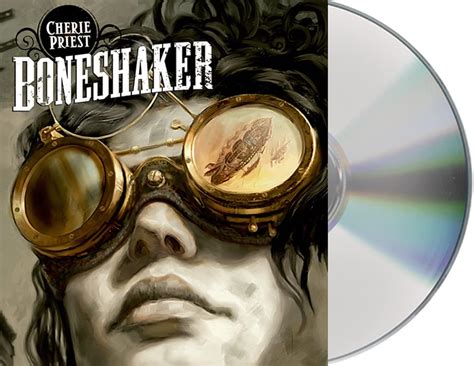 Boneshaker: A Novel of the Clockwork Century: 1 : Priest, Cherie ...