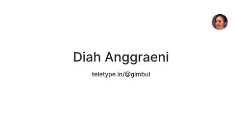 Diah Anggraeni — Teletype