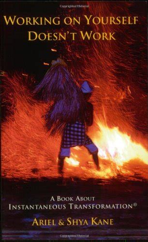 Working on Yourself Doesn't Work: A Book About Instantaneous ...