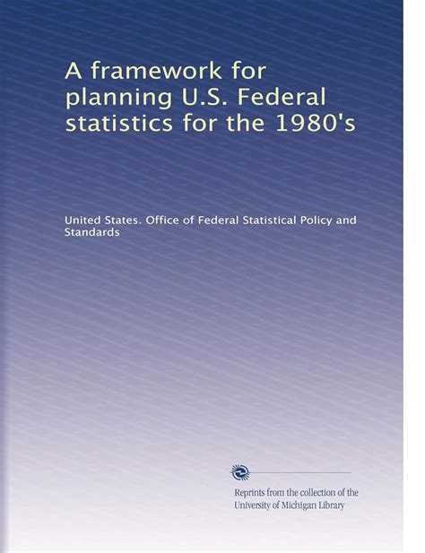 A framework for planning U.S. Federal statistics for the 1980's ...