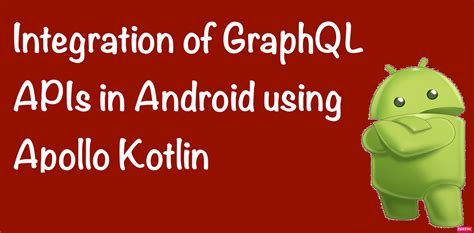 Apollo GraphQL for Android. Integrating GraphQL APIs in Android… | by ...