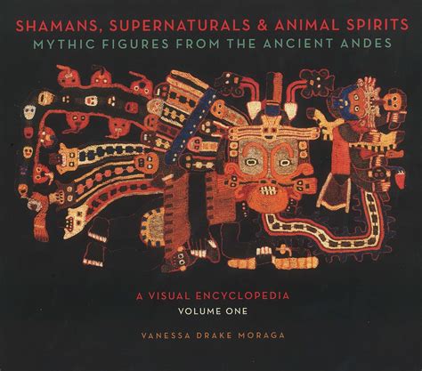 Shamans, Supernaturals & Animal Spirits: Mythic Figures From The ...