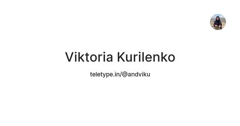 Viktoria Kurilenko — Teletype