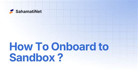How To Onboard to Sandbox ? | SahamatiNet