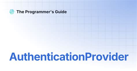 AuthenticationProvider | The Programmer's Guide