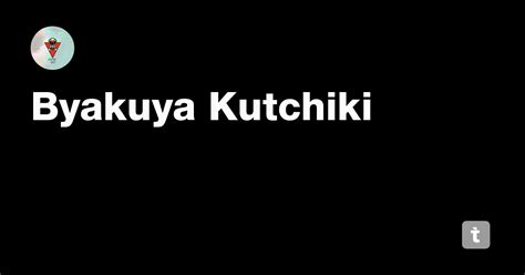 Byakuya Kutchiki — Teletype