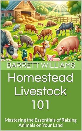 Homestead Livestock 101: Mastering the Essentials of Raising Animals on ...