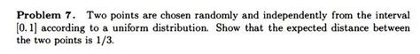 Two points are chosen randomly and independently from the interval [0 ...