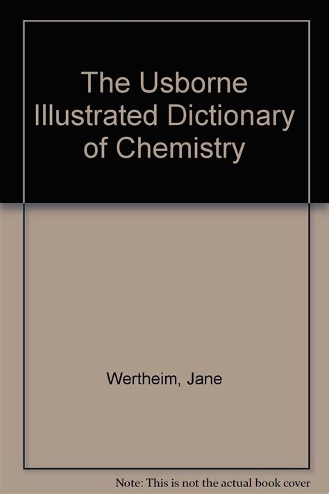 The Usborne Illustrated Dictionary of Chemistry : Wertheim, Jane ...