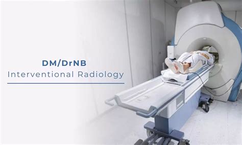 Seeking Admission To DM and DrNB Interventional Radiology? Check Out ...