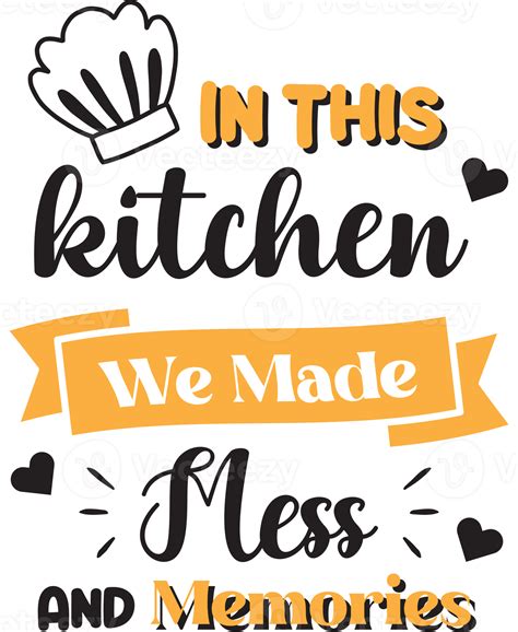 In this kitchen we made mess and memories lettering and quote ...