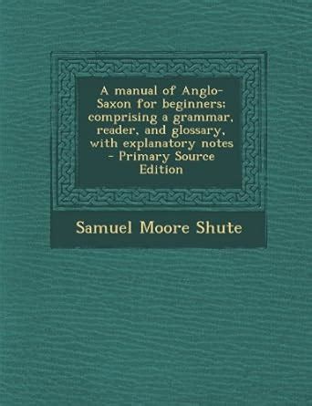 Amazon.in: Buy A Manual of Anglo-Saxon for Beginners; Comprising a ...