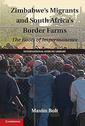 Zimbabwe's Migrants and South Africa's Border Farms: The Roots of ...
