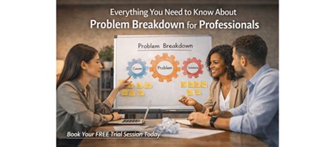 Everything You Need to Know About Problem Breakdown for Professionals