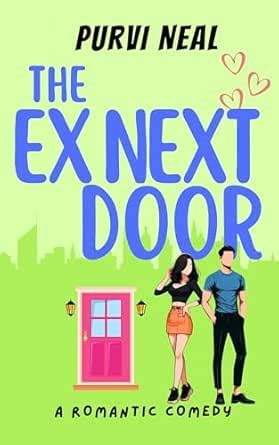 The Ex Next Door: A laugh-out-loud romantic comedy (Quirky Hearts ...