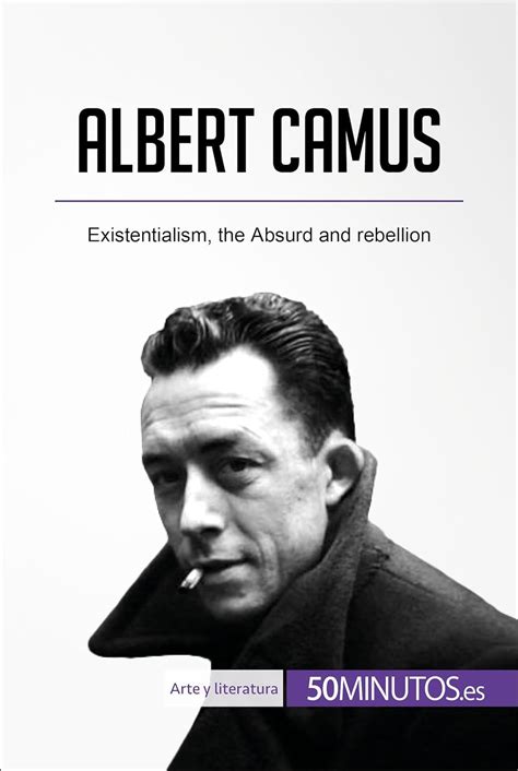 Albert Camus: Existentialism, the Absurd and rebellion (Art ...