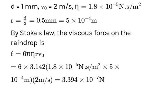 0.25) calculate the viscous forceacting on a rain drop of radius 5x10-m ...