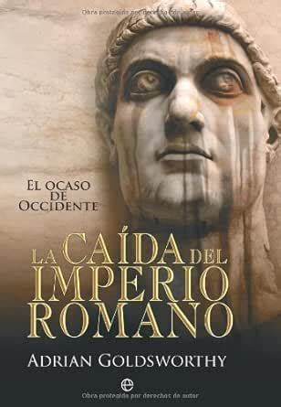 Caída del imperio romano, la (Historia Divulgativa) (Spanish Edition ...