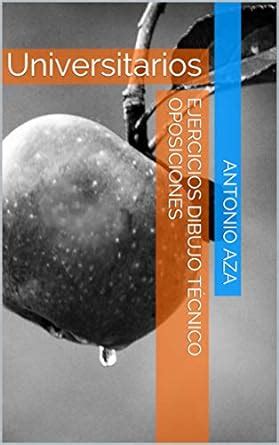 Ejercicios Dibujo Técnico OPOSICIONES: Universitarios (Spanish Edition ...