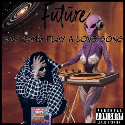 Stream Future x Say Gang Play A Love Song by MuzikGems | Listen online for free on SoundCloud