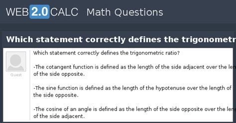 View question - Which statement correctly defines the trigonometric ratio?