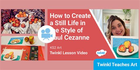 KS2 (Ages 7-11) Art: How to Create a Still Life in the Style of Paul ...