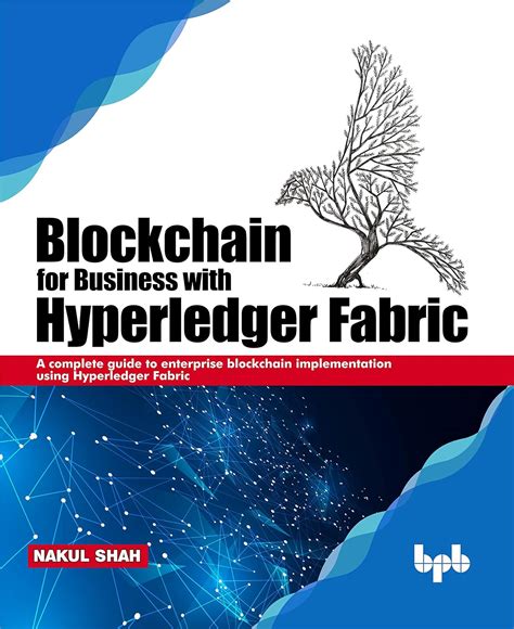 Blockchain for Business with Hyperledger Fabric: A complete guide to ...