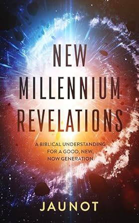New Millennium Revelations: A Belief System For A Good, New, Next ...