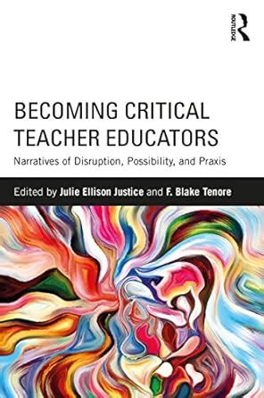 Becoming Critical Teacher Educators: Narratives of Disruption ...