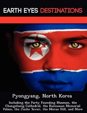 Buy Pyongyang, North Korea: Including the Party Founding Museum, the ...