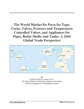 Buy The World Market for Parts for Taps, Cocks, Valves, Pressure and ...