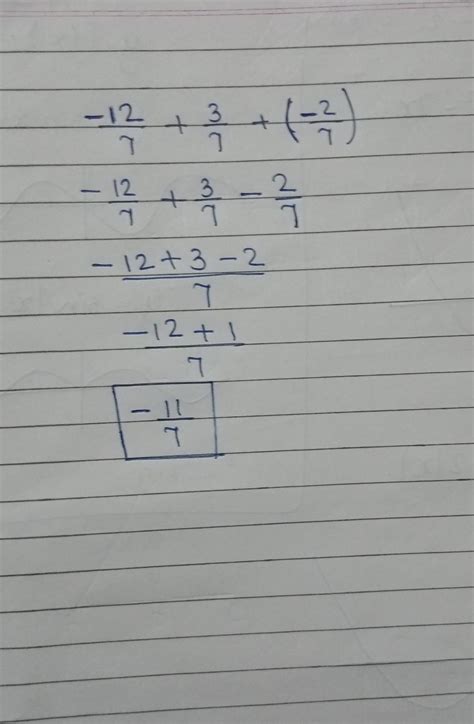chapter : rational numbers evaluate -12/7 + 3/7 + -2/7please do in note ...