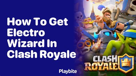 How to Get Electro Wizard in Clash Royale: A Quick Guide - Playbite