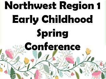 Northwest Region 1 Early Childhood Spring Conference, Northland ...