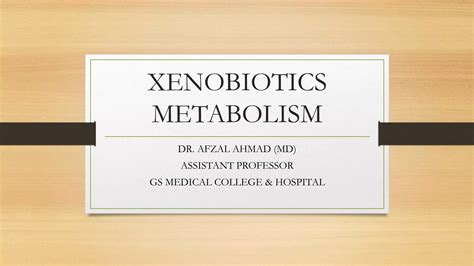 Xenobiotics Metabolism by Dr. Afzal Ahmad | PPTX