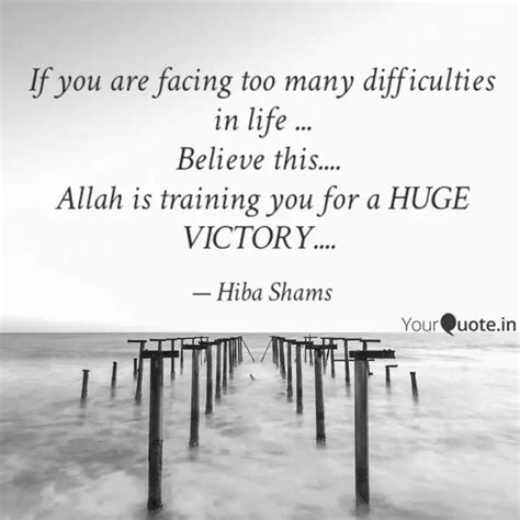 If you are facing too man... | Quotes & Writings by Hiba shams | YourQuote