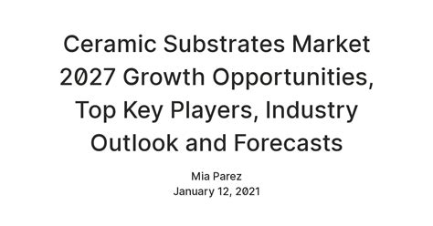 Ceramic Substrates Market 2027 Growth Opportunities, Top Key Players ...