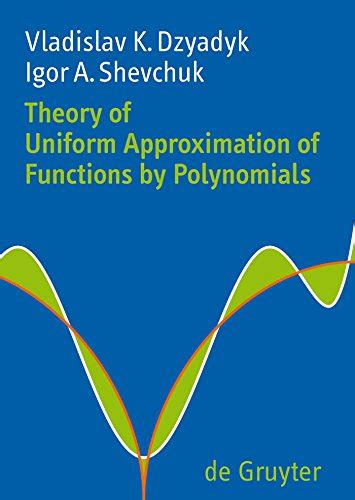 Theory of Uniform Approximation of Functions by Polynomials eBook ...