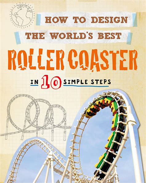 Buy How to Design the World's Best Roller Coaster: In 10 Simple Steps ...