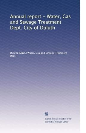 Annual report - Water, Gas and Sewage Treatment Dept. City of Duluth ...