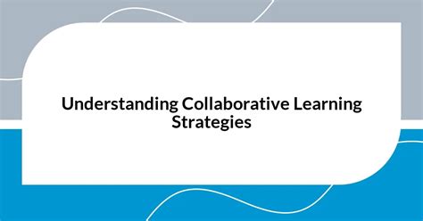 Image result for Collaborative Learning Strategies