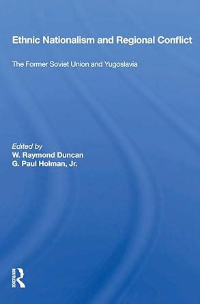 Ethnic Nationalism And Regional Conflict: The Former Soviet Union And ...