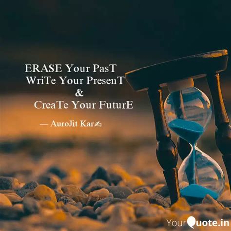 ERASE Your PasT WriTe ... | Quotes & Writings by Aurojit Kar | YourQuote