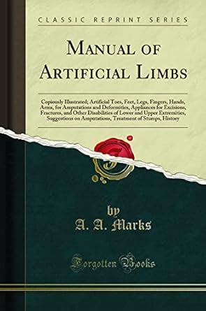 Buy Manual of Artificial Limbs: Copiously Illustrated; Artificial Toes ...