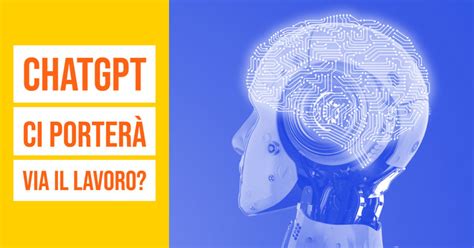 ChatGPT ci porterà via il lavoro?