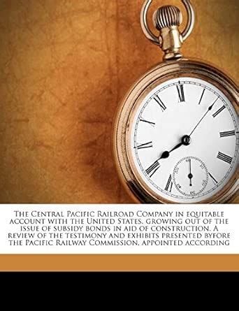 The Central Pacific Railroad Company in Equitable Account with the ...